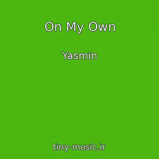 کاور آهنگ On My Own از Yasmin