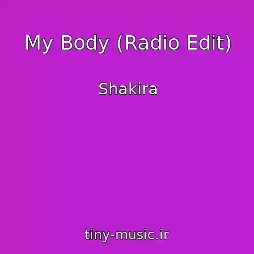 کاور آهنگ My Body (Radio Edit) از Shakira