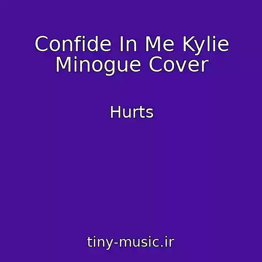 کاور آهنگ Confide In Me Kylie Minogue Cover از Hurts