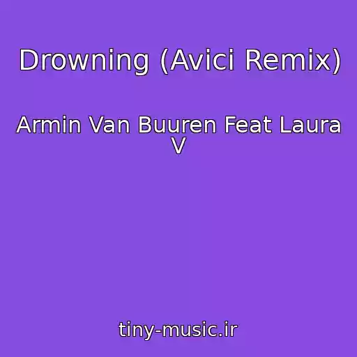 کاور آهنگ Drowning (Avici Remix) از Armin Van Buuren Feat Laura V