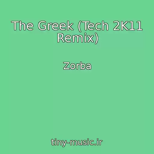 کاور آهنگ The Greek (Tech 2K11 Remix) از Zorba