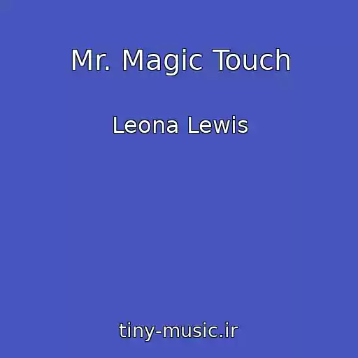 کاور آهنگ Mr. Magic Touch از Leona Lewis