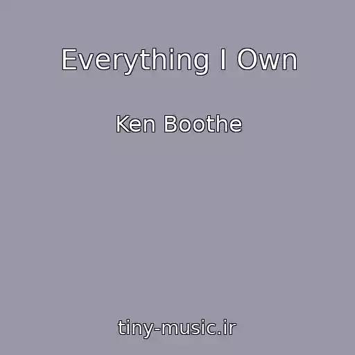 کاور آهنگ Everything I Own از Ken Boothe