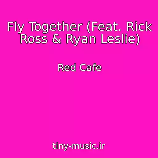 کاور آهنگ Fly Together (Feat. Rick Ross & Ryan Leslie) از Red Cafe