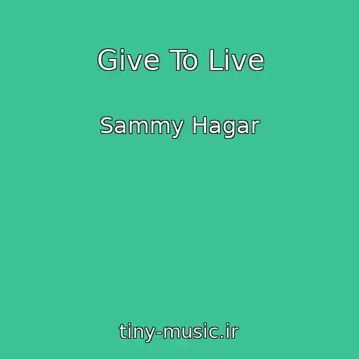 کاور آهنگ Give To Live از Sammy Hagar