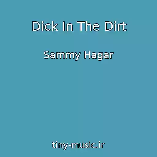 کاور آهنگ Dick In The Dirt از Sammy Hagar