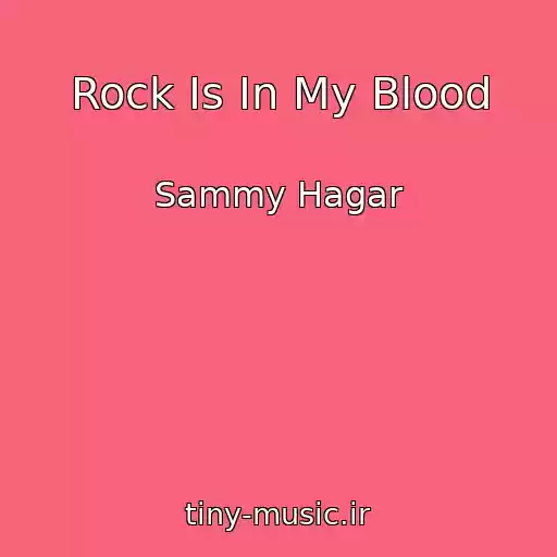 کاور آهنگ Rock Is In My Blood از Sammy Hagar
