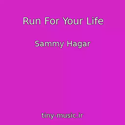 کاور آهنگ Run For Your Life از Sammy Hagar
