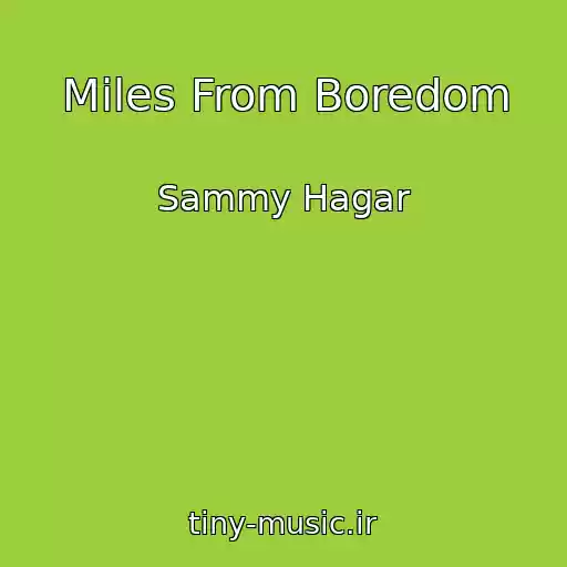 کاور آهنگ Miles From Boredom از Sammy Hagar
