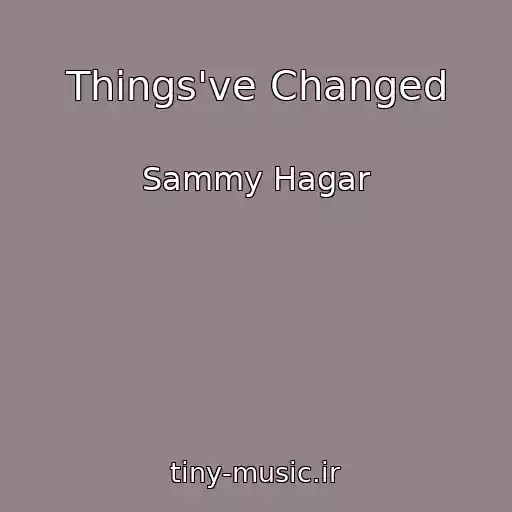 کاور آهنگ Things've Changed از Sammy Hagar