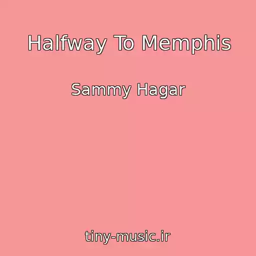 کاور آهنگ Halfway To Memphis از Sammy Hagar