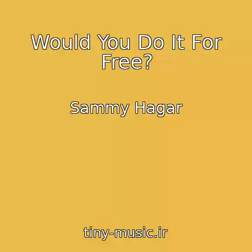 کاور آهنگ Would You Do It For Free? از Sammy Hagar