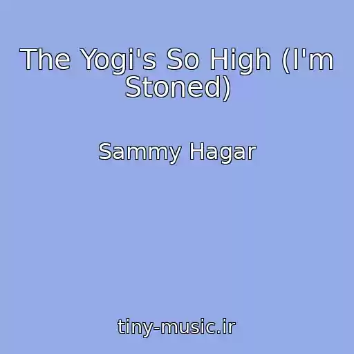 کاور آهنگ The Yogi's So High (I'm Stoned) از Sammy Hagar