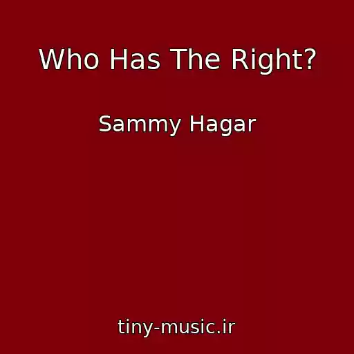 کاور آهنگ Who Has The Right? از Sammy Hagar