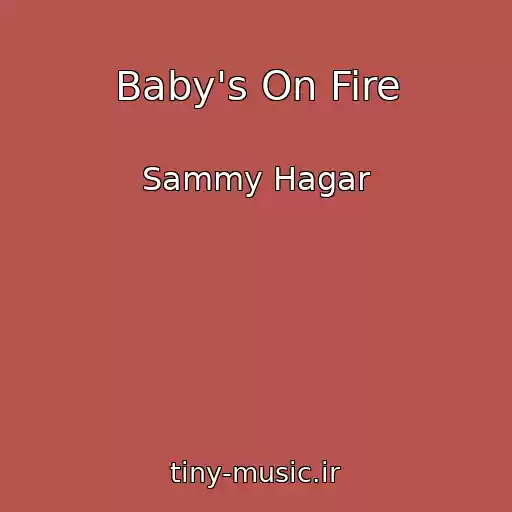 کاور آهنگ Baby's On Fire از Sammy Hagar