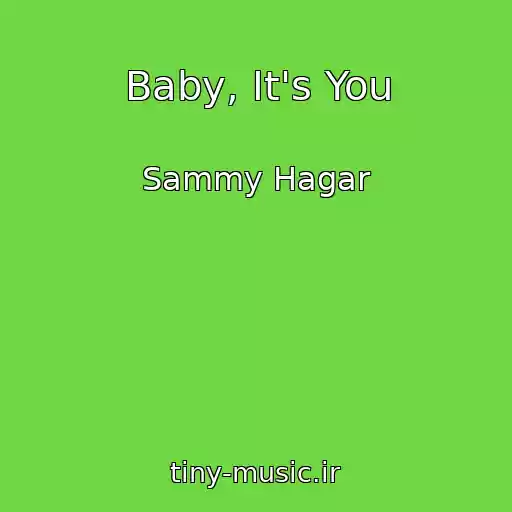 کاور آهنگ Baby, It's You از Sammy Hagar
