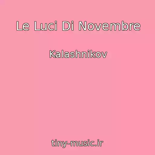 کاور آهنگ Le Luci Di Novembre از Kalashnikov