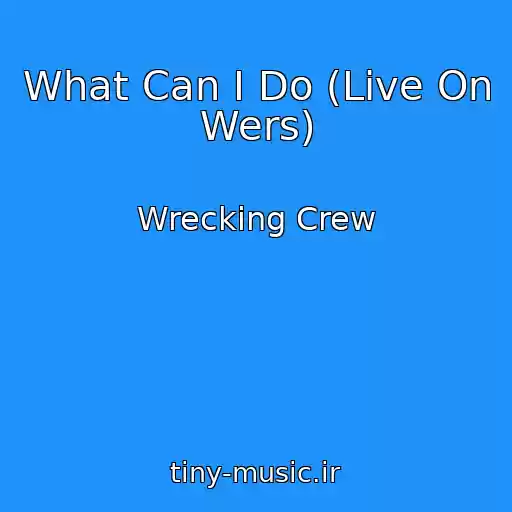 کاور آهنگ What Can I Do (Live On Wers) از Wrecking Crew