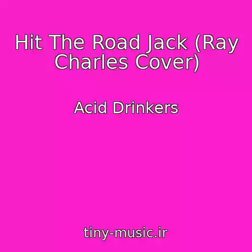 کاور آهنگ Hit The Road Jack (Ray Charles Cover) از Acid Drinkers