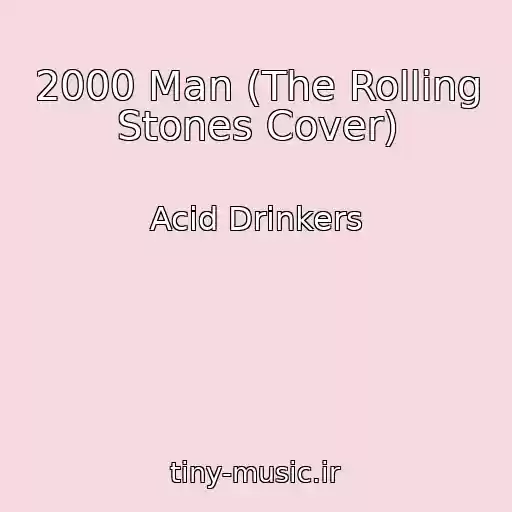کاور آهنگ 2000 Man (The Rolling Stones Cover) از Acid Drinkers
