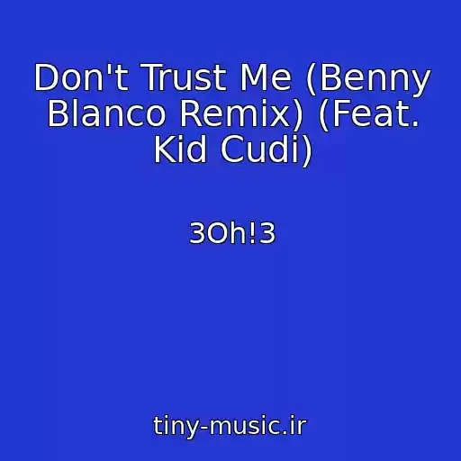 کاور آهنگ Don't Trust Me (Benny Blanco Remix) (Feat. Kid Cudi) از 3Oh!3
