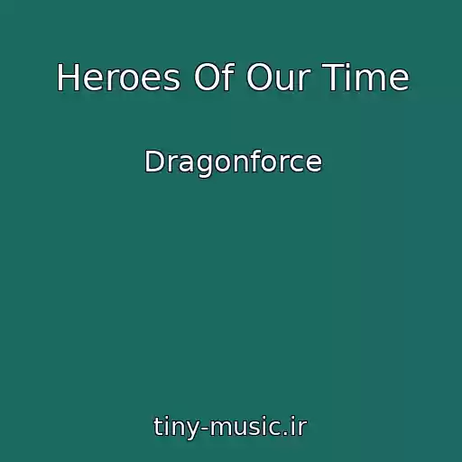 کاور آهنگ Heroes Of Our Time از Dragonforce