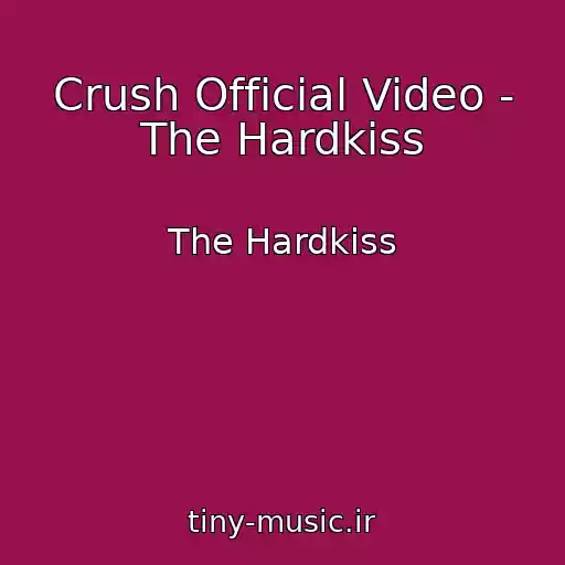 کاور آهنگ Crush Official Video - The Hardkiss از The Hardkiss