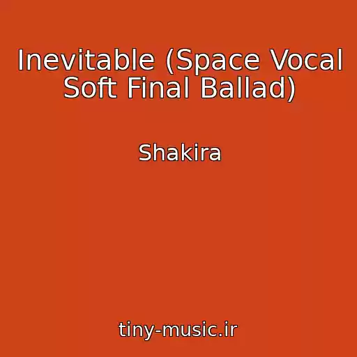کاور آهنگ Inevitable (Space Vocal Soft Final Ballad) از Shakira