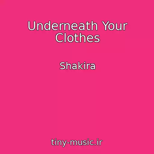 کاور آهنگ Underneath Your Clothes از Shakira