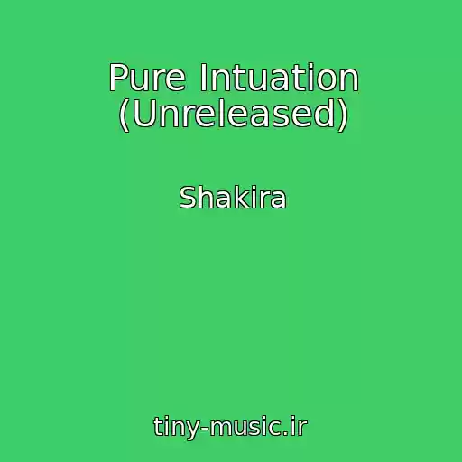 کاور آهنگ Pure Intuation (Unreleased) از Shakira