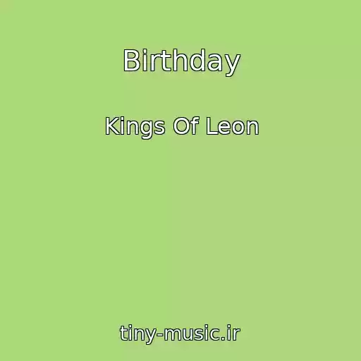 کاور آهنگ Birthday از Kings Of Leon