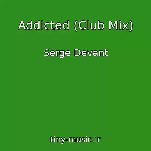 کاور آهنگ Addicted (Club Mix) از Serge Devant
