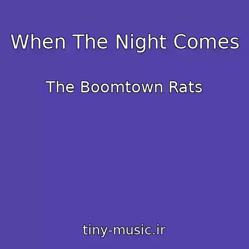 کاور آهنگ When The Night Comes از The Boomtown Rats