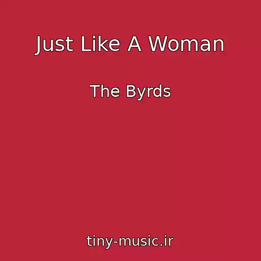 کاور آهنگ Just Like A Woman از The Byrds