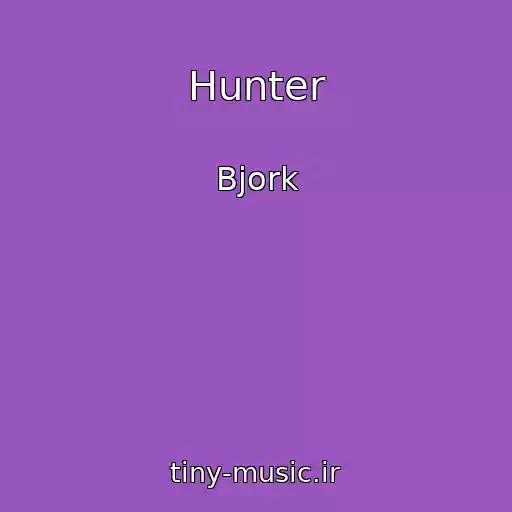 کاور آهنگ Hunter از Bjork