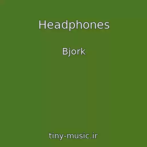 کاور آهنگ Headphones از Bjork