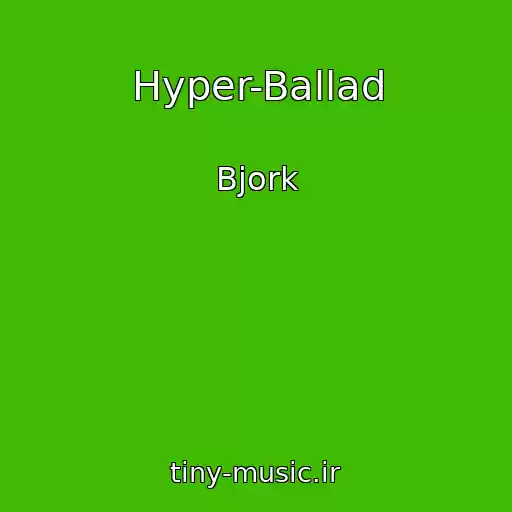 کاور آهنگ Hyper-Ballad از Bjork