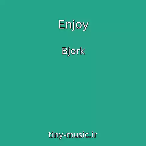 کاور آهنگ Enjoy از Bjork