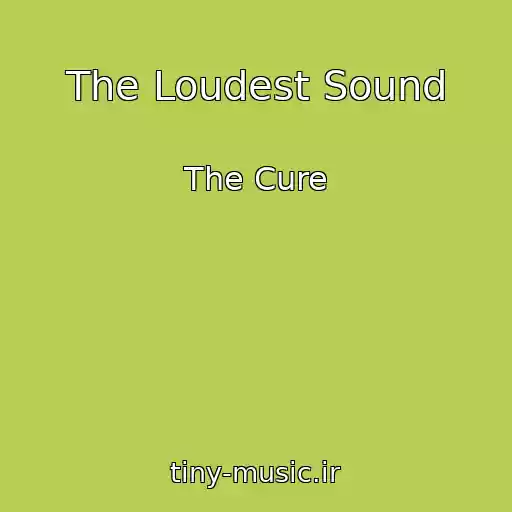 کاور آهنگ The Loudest Sound از The Cure