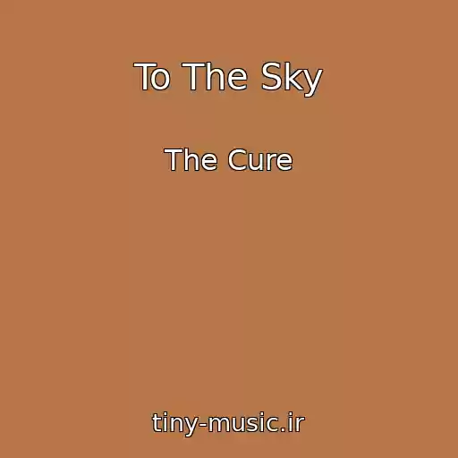 کاور آهنگ To The Sky از The Cure