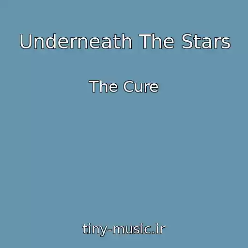 کاور آهنگ Underneath The Stars از The Cure