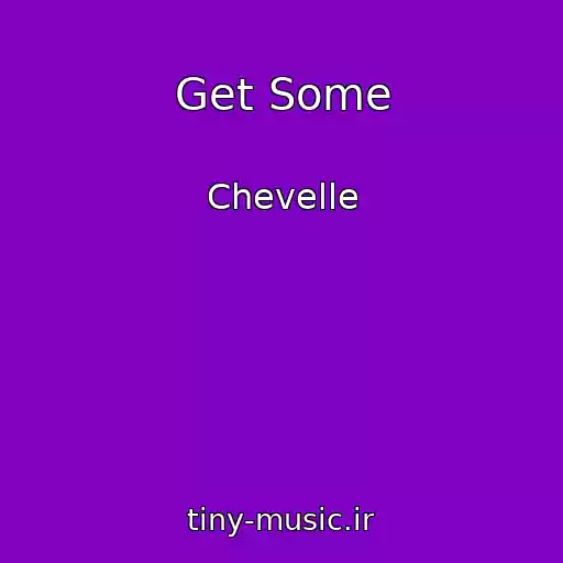 کاور آهنگ Get Some از Chevelle