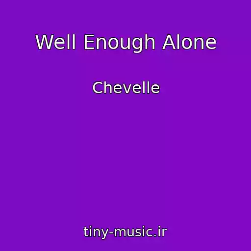 کاور آهنگ Well Enough Alone از Chevelle