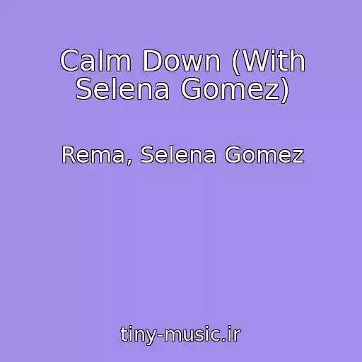 کاور آهنگ Calm Down (With Selena Gomez) از Rema, Selena Gomez