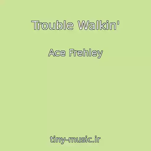 کاور آهنگ Trouble Walkin' از Ace Frehley