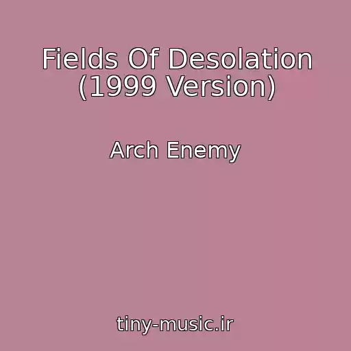 کاور آهنگ Fields Of Desolation (1999 Version) از Arch Enemy