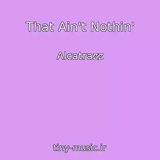 کاور آهنگ That Ain't Nothin' از Alcatrazz