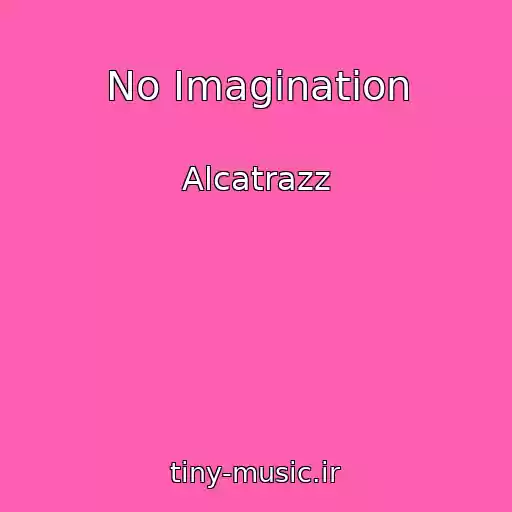 کاور آهنگ No Imagination از Alcatrazz