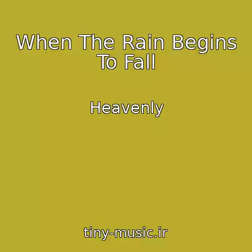 کاور آهنگ When The Rain Begins To Fall از Heavenly