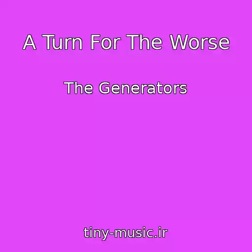 کاور آهنگ A Turn For The Worse از The Generators